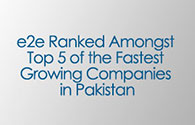 e2e Ranked Amongst Top 5 of the Fastest Growing Companies in Pakistan